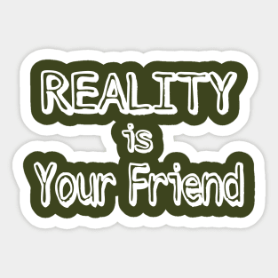 REALITY Is Your Friend - Back Sticker